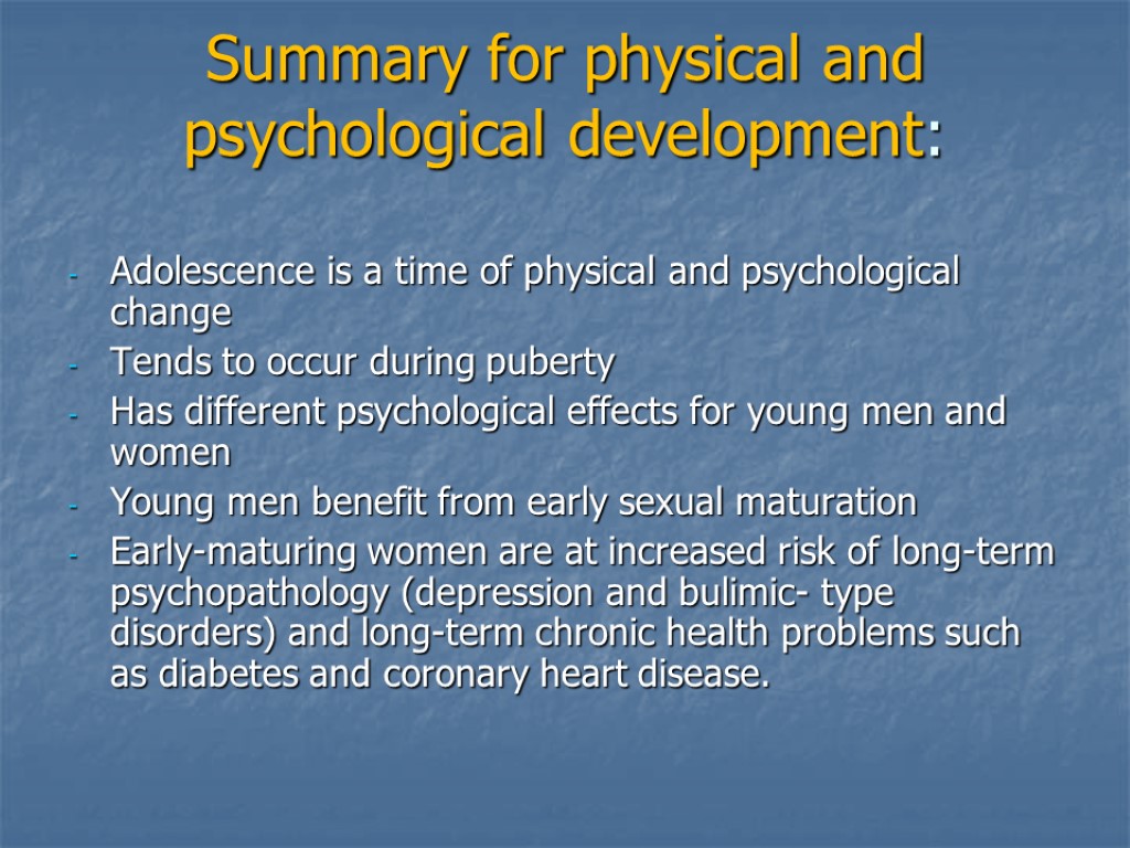 Summary for physical and psychological development: Adolescence is a time of physical and psychological